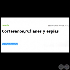 CORTESANOS, RUFIANES Y ESPAS - Por ALFREDO BOCCIA PAZ - Sbado, 14 de Abril de 2018